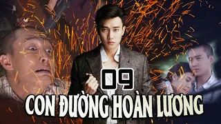 CON ĐƯỜNG HOÀN LƯƠNG - TẬP 09 | PHIM BỘ VIỆT NAM | PHIM BỘ HÌNH SỰ HÀNH ĐỘNG VIỆT NAM HAY NHẤT 2023