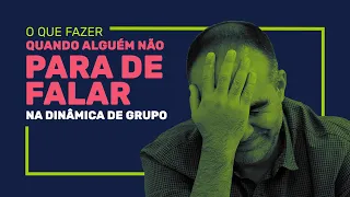 O que fazer quando alguém não para de falar na dinâmica de grupo