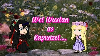 MDZS React Wei Wuxian as Rapunzel....