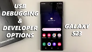 How To Enable Developer Options and USB Debugging In Samsung Galaxy S23, S23+ and S23 Ultra