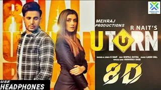 U TURN (8D AUDIO) | R-NAIT Shipra Goyal | Latest Punjabi Songs 2021 | Latest 8D Songs 2021.