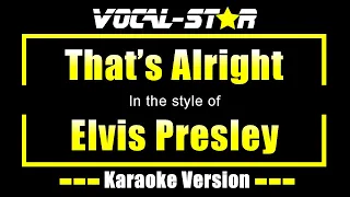 Elvis Presley - That's Alright (Karaoke Version) with Lyrics HD Vocal-Star Karaoke