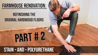 Farmhouse Renovation, #2: Refinishing Hardwood Floors,  Applying Stain and Polyurethane