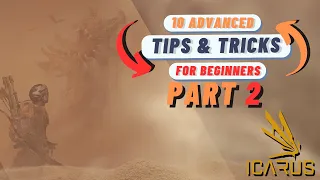 Mastering Icarus: 10 Advanced Tips for Beginners | Part 2