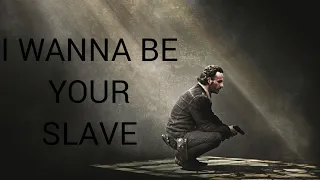 The Walking Dead - Rick Grimes tribute - I wanna be your slave