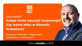 [W3] Czego może nauczyć korporacja? Czy warto mieć w biznesie inwestora? - Maciej Filipkowski