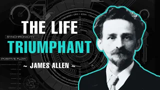 The Life Triumphant | Full Audiobook | James Allen
