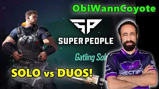 SUPER PEOPLE - OBIWANNCOYOTE - SOLO vs DUOS! - GATLING SOLDIER