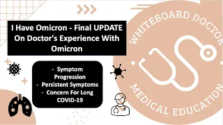 I Have Omicron - Final UPDATE On Doctor's Experience With Omicron
