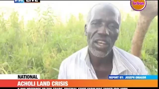 #PMLive: ACHOLI LAND CRISIS - Over 1000 Homesteads at a Risk of Being Evicted