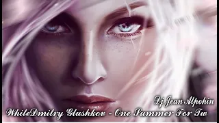 Dmitry Glushkov -  One Summer For Tw   ( Trance Deep Mix 2024 Dj Jean Alpohin )