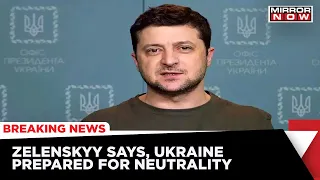 Russia Ukraine War: President Zelensky Says, 'Ukraine Is Prepared To Consider Neutrality'