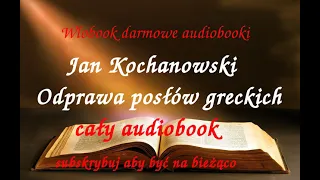 Jan Kochanowski ODPRAWA POSŁÓW GRECKICH CAŁY AUDIOBOOK