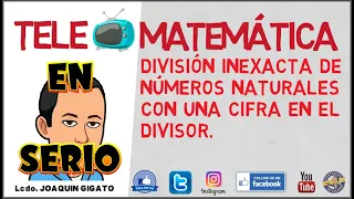 División inexacta de números naturales con una cifra en el divisor.