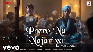 Phero Na Najariya] Qala] Official Video]Tripti Dimri] Babil Khan] Amit Trivedi] Cherag Dashti]