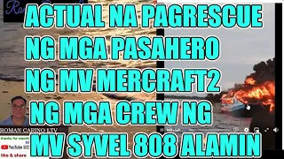 PAG RESCUE SA MGA PASAHERO NG NASUSUNOG NA MV  MERCRAFT 2 INILIGTAS NG MGA CREW NG MV SYVEL 808