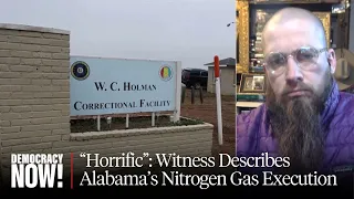 "The Most Horrible Thing I've Ever Seen": Alabama Uses Nitrogen Gas to Execute Prisoner