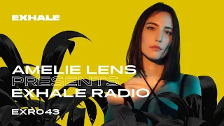 Amelie Lens presents Exhale Radio - Episode 43