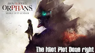 Mobile Suit Gundam: Iron Blooded Orphans - The Idiot Plot Done Right