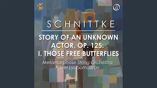 Story of an Unknown Actor, Op. 125: I. Those Free Butterflies