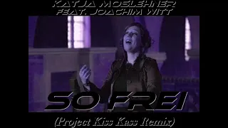 Katja Moslehner feat. Joachim Witt - So frei (Project Kiss Kass Remix)