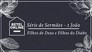 Live de Doutrina - Os Filhos de Deus e os Filhos do Diabo - 1 Jo 3.1-10 - Pr. Erick Simão