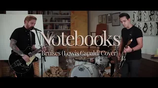 Notebooks - Bruises (Lewis Capaldi Cover)