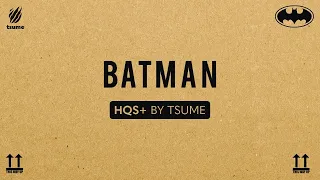 Unboxing Batman HQS+ by Tsume