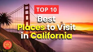 Top 10 Best Places to Visit in California, USA