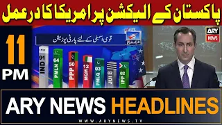 ARY News 11 PM Headlines | 9th February 2024 | US Reacts to Pakistan's Elections