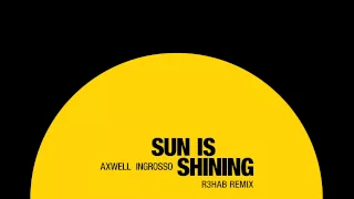 Axwell & Ingrosso - Sun Is Shining (R3hab Remix)