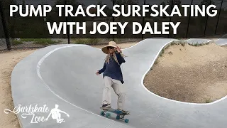 Pump Track Surfskating with Joey Daley, the "O-Side Shredder"