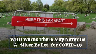 WHO Warns There May Never Be a 'Silver Bullet' for COVID-19