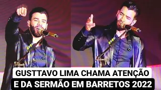 GUSTTAVO LIMA CHAMA ATENÇÃO E DA SERMÃO DURANTE SHOW EM BARRETOS 2022