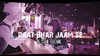 Raat Bhar Jaam Se Alisha Chinai [Slow+Reverb] use Headphones 🎧