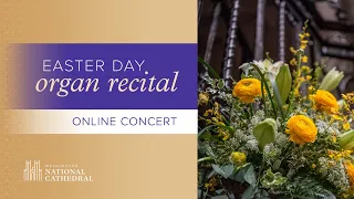 4.04.21 National Cathedral Easter Day Organ Recital