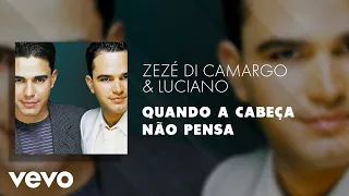 Zezé Di Camargo & Luciano - Quando a Cabeça Não Pensa (Áudio Oficial)