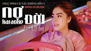 NỢ ĐỜI KARAOKE - KIM JUN SEE | SÁNG TÁC - LÂM CHẤN KHANG ( Nhạc Phim của CÁI XÁC KHÔNG HỒN 3 )