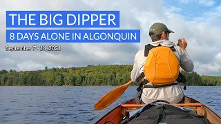 "THE BIG DIPPER" - 8 Days Alone in Algonquin Park, September 2021