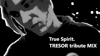 True Spirit. Tresor tribute MIX