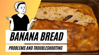 Banana Bread Problems, Troubleshooting And Tips