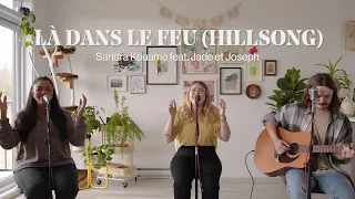 LÀ DANS LE FEU (Hillsong cover) feat. Jade et Joseph