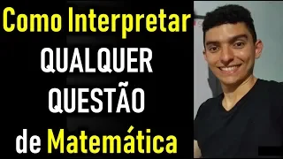 Como interpretar QUALQUER QUESTÃO de matemática - ENEM