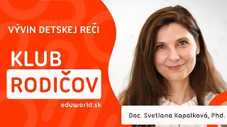 Vývin a rozvoj detskej reči - ROZHOVOR s logopedičkou Svetlanou Kapalkovou