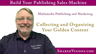 Build Your Publishing Sales Machine ~ Organizing Your Golden Content