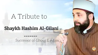 A Tribute To Shaykh Hashim Uddin Al-Gilani | Successor of Ghous e Azam | Pir Syed Hashim Al Gilani