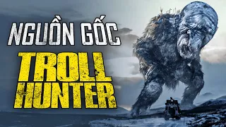 QUÁI VẬT trong TROLL HUNTER có nguồn gốc từ đâu?