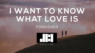 Foreigner - I Want To Know What Love Is (Lyrics) ♫