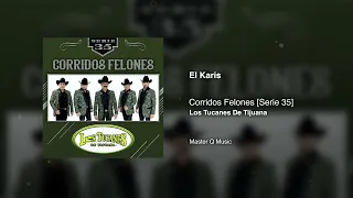 El Karis – Corridos Felones [Serie 35] – Los Tucanes De Tijuana (Audio Oficial)