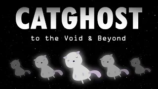 CatGhost: To the Void & Beyond [Series End]